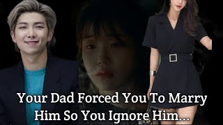 REQUESTED  Your Dad Forced You To Marry Him But Youre Cold After Heartbreak  Namjoon FF Oneshot [upl. by Aisined]