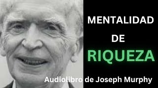 MENTALIDAD DE RIQUEZA  Audiolibro Joseph Murphy “Motivación” [upl. by Ramunni]