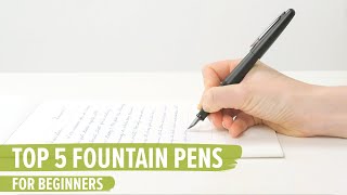 Top 5 Fountain Pens For Beginners [upl. by Ivets]