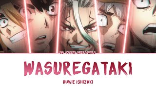 Dr Stone Season 3 OP Full「Wasuregataki」 Huwie Ishizaki  Lyrics KanRomEng [upl. by Adnohsel]