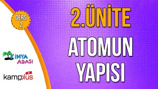 📌 9 GÜN  KAMPPLUS DERS 2  ATOMUN YAPISI 🤓 2 ÜNİTE  Kimya Adası TYTKimya [upl. by Haidej]