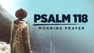 Give Thanks To The Lord For He Is Good PSALM 118  A Blessed Morning Prayer To Start Your Day [upl. by Gino]