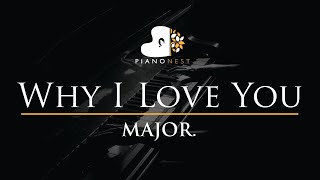 MAJOR  Why I Love You  Piano Karaoke Instrumental Cover with Lyrics [upl. by Oiromed]