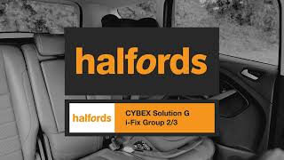 Cybex Solution G iFix Group 23 Car Seat  Halfords UK [upl. by Alletnahs357]