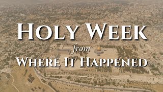 Holy Week Where it Happened [upl. by Narmak]