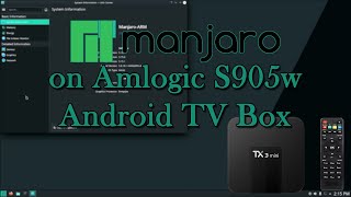 Installing Manjaro on Amlogic S905w Android TV Box Tanix TX3 Mini [upl. by Ohnuj]