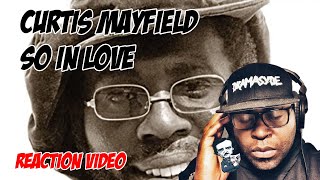 First Time Hearing Curtis Mayfield  So In Love  Reaction Video [upl. by Ramoj]