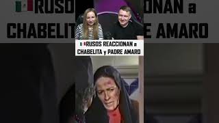 🇲🇽 RUSOS REACCIONAN a CHABELITA y PADRE AMARO [upl. by Erlewine]