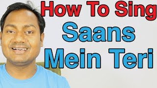 How To Sing quotSaans Mein Teri  Jab Tak Hai Jaanquot  Bollywood Singing Lessons Online [upl. by Jamal472]