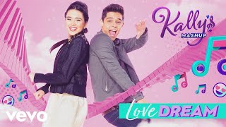 KALLYS Mashup Cast  Love Dream Audio ft Maia Reficco [upl. by Aknaib]