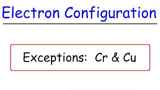 Electron Configuration Exceptions  Chromium Cr amp Copper Cu [upl. by Gnoht98]