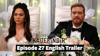 Dogdugun Ev Kaderindir English Episode 27  The House You Were Born Is the Destiny Turkish Drama [upl. by Poppo853]