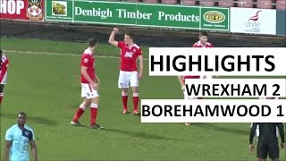 HIGHLIGHTS Wrexham 2 Borehamwood 1 [upl. by Ahteres]