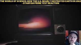 The World of Science How The US Nearly Destroyed Earth In 1962  Starfish Prime Test Reaction [upl. by Ylecic]