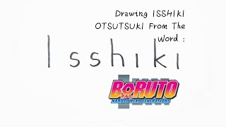 Drawing ISSHIKI OTSUTSUKI From The Word ISSHIKI BORUTO  Naruto Next Generations [upl. by Anaihk]