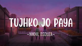 Tujhko Jo Paaya Lofi Nikhil Dsouza [upl. by Ez]