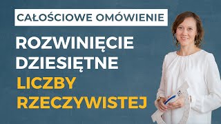 Rozwinięcie dziesiętne liczby rzeczywistej CAŁOŚCIOWE OMÓWIENIE [upl. by Anirtap]