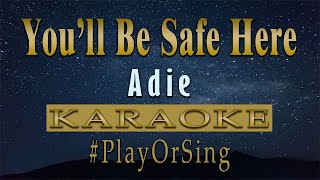 You’ll Be Safe Here  Adie KARAOKE VERSION [upl. by Bucher644]