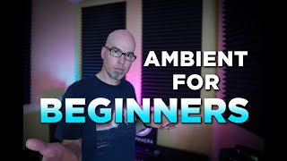 Ambient for Beginners everything you need to know [upl. by Anesusa]