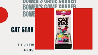 Bowers Game Corner 782 Cat Stax Review [upl. by Horne]