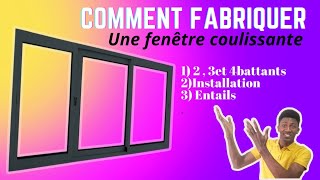 COMMENT FABRIQUER UNE FENÊTRE COULISSANTE 23 ET 4BATTANTS [upl. by Elladine543]