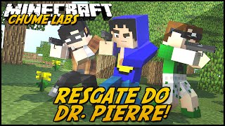 Minecraft CHUME LABS  RESGATE DO DR PIERRE 24 [upl. by Zeret620]