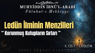 Ledün İlminin Menzilleri  Muhyiddin İbn Arabi Hz  Futühati Mekkiyye 2 Cilt  Sesli Kitap [upl. by Brigg863]