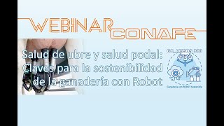 Webinar CONAFE Salud de ubre y salud podal en ganaderías con robot de ordeño [upl. by Einomrah]