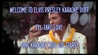 Elvis Presley Ill Take Love Karaoke Duet [upl. by Adiela656]