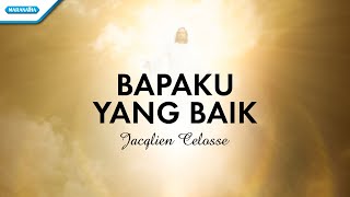 Bapaku Yang Baik  Jacqlien Celosse Official lyric video [upl. by Rusty]