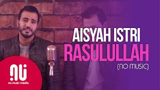 Aisyah Istri Rasulullah  Official NO MUSIC Version  Mohamed Tarek amp Mohamed Youssef Lyrics [upl. by Bryn669]