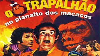 O Trapalhão no Planalto dos Macacos  FILME COMPLETO [upl. by Aneala]