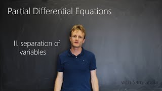 Partial Differential Equations  II Separation of Variables [upl. by Gibb]