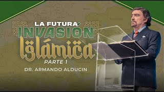 La Futura Invasión Islámica  Parte 1  Dr Armando Alducin [upl. by Zingg]