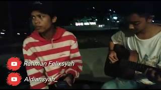 Sufian  suhaimi Terakhir cover by Rahman ft Aldiansyah [upl. by Caton290]