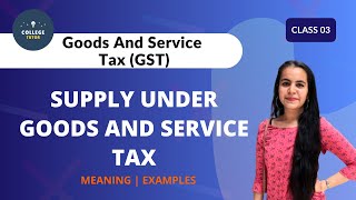 Supply Under Goods and Service Tax  Supply under GST  GST Revision Series  Class 03 [upl. by Nalor]