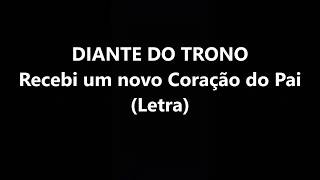 DIANTE DO TRONO  Recebi um novo Coração do Pai  Ana Paula Valadão Letra [upl. by Cirilo463]