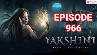 Yakshini Episode 966  Yakshini today episode  Yakshini 966  Yakshini pocket fm story [upl. by Arihsan]