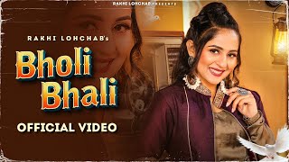 BHOLI BHALI OFFICIAL VIDEO  RAKHI LOHCHAB  Latest Haryanvi Songs 2022 [upl. by Wohlert]