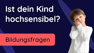 ✅ Hochsensible Kinder erkennen mit MiniTest  12 Fragen zum Verhalten deines Kindes [upl. by Endres179]