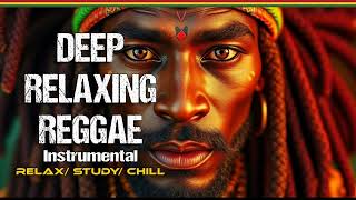 ✅ Deep Relaxing Reggae  Peaceful Mix Relax Study Chill Instrumentals Reggae Music No Vocals [upl. by Ankney558]