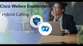 5 Cisco Webex Enablement  Hybrid Calling [upl. by Marc]