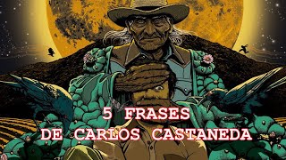 5 FRASES DE CARLOS CASTANEDA  Desarrollo personal [upl. by Aihgn]