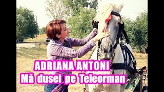 Adriana Antoni  Ma dusei pe Teleorman Videoclip Oficial [upl. by Brandise]