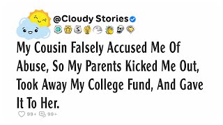 My cousin falsely accused me of abuse so my parents kicked me out took away my college fund an [upl. by Nirtiak]