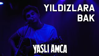 YAŞLI AMCA  Yıldızlara Bak Akustik Performans [upl. by Hsu298]