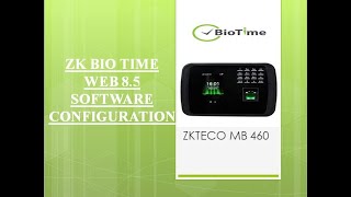 ZKTECO BIO TIME WEB 85 SOFTWARE CONFIGURATION with MB 460 Device [upl. by Hardan]