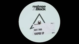 MatTheo  Vapoo Original Mix RESHAPE BLACK [upl. by Aramaj271]