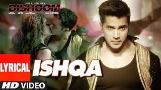 ISHQA Lyrical Video Song  DISHOOM  John Abraham  Varun Dhawan  Jacqueline Fernandez  Pritam [upl. by Enyleuqcaj873]