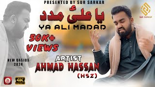 Ya Ali Madad  New Qasida 2024  By Ahmad Hassan HSZ  Official video 4k  Sur Sarkar Records [upl. by Charmian]